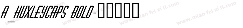 a_HuxleyCaps Bold字体转换